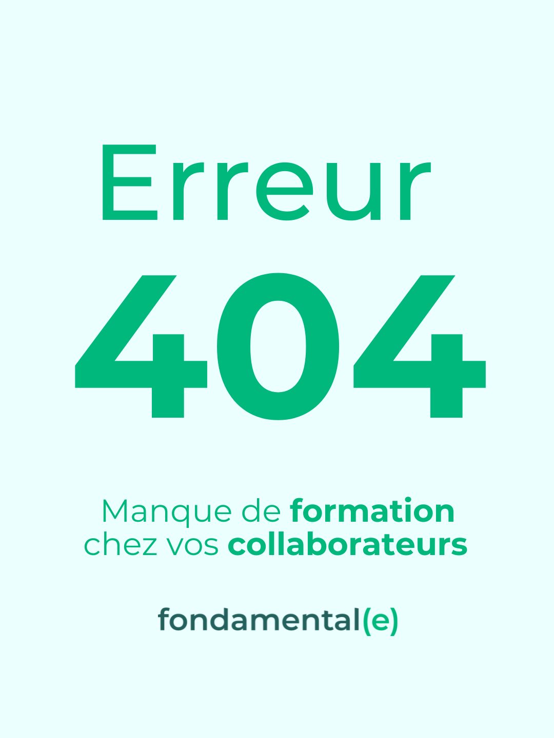 Erreur 404 — manque de formation chez vos collaborateurs