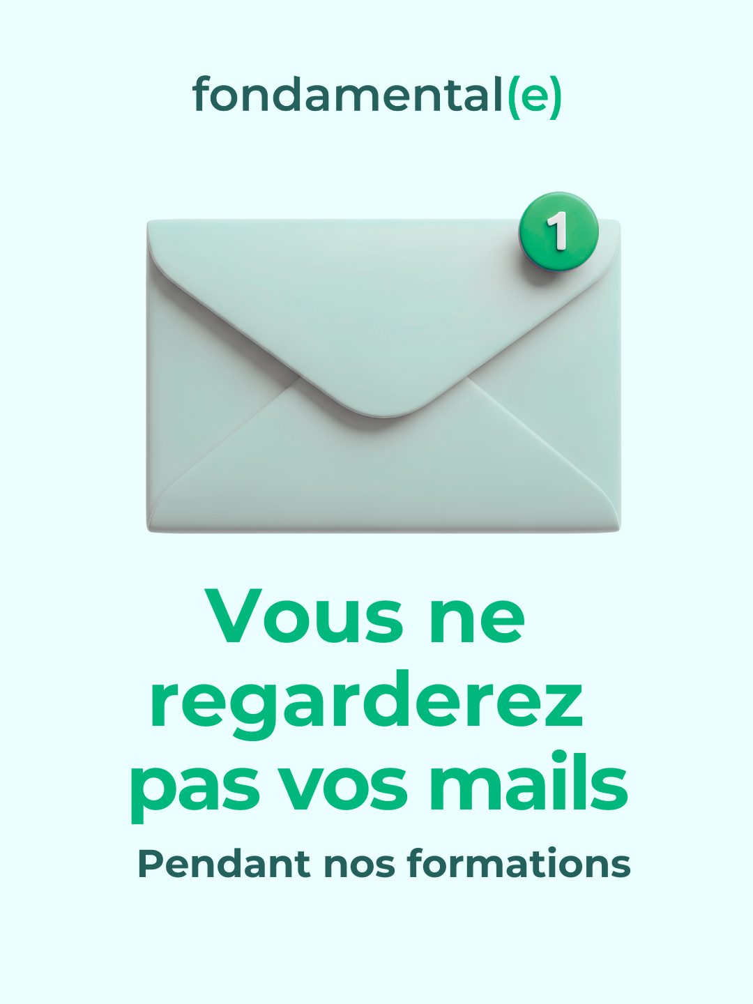 Vous ne regarderez pas vos mails pendant nos formations