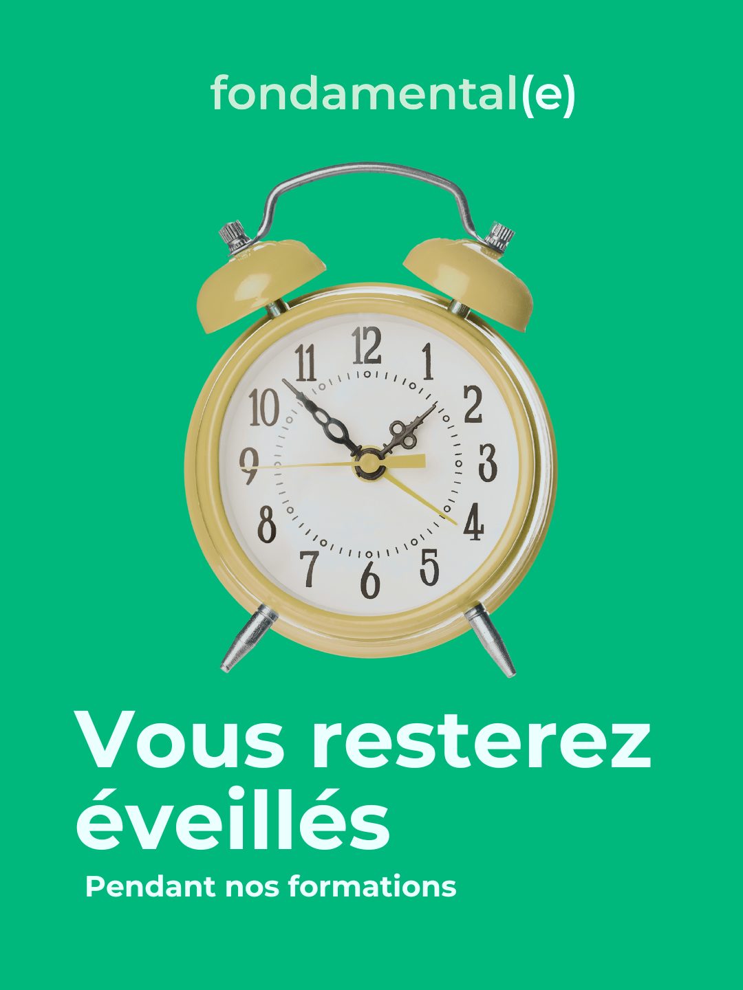 Vous resterez éveillés pendant nos formations